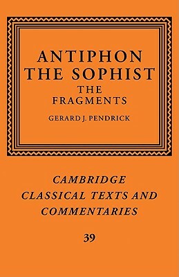 Antiphon the Sophist: The Fragments by Antiphon