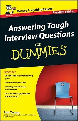 Answering Tough Interview Questions for Dummies by Rob Yeung