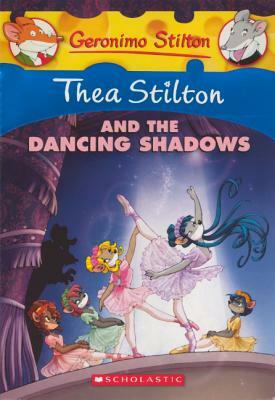 Thea Stilton and the Dancing Shadows by Thea Stilton