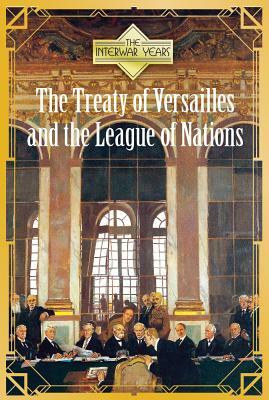 The Treaty of Versailles and the League of Nations by Ann Byers