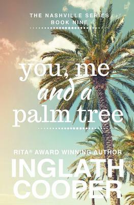 Nashville - Book Nine - You, Me and a Palm Tree by Inglath Cooper