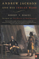 Andrew Jackson and His Indian Wars by Robert V. Remini