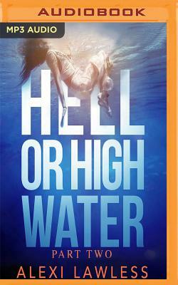 Hell or High Water by Alexi Lawless