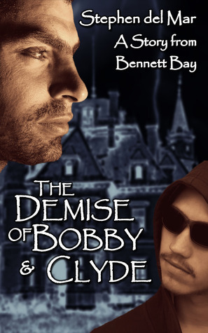 The Demise of Bobby & Clyde by Stephen del Mar