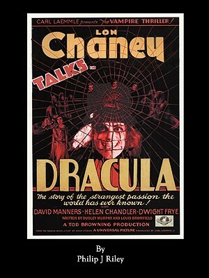 Dracula Starring Lon Chaney - An Alternate History for Classic Film Monsters by Philip J. Riley