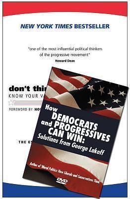 Don't Think Of An Elephant!/ How Democrats And Progressives Can Win: Know Your Values And Frame The Debate: The Essential Guide For Progressives by Hayden Reiss, George Lakoff, George Lakoff