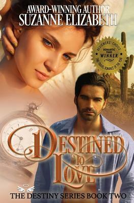 Destined To Love: A Time Travel Romance by Suzanne Elizabeth