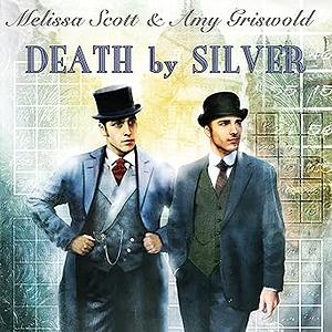 Death by Silver by Amy Griswold, Melissa Scott