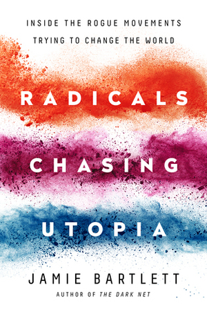 Radicals: Outsiders Changing the World by Jamie Bartlett