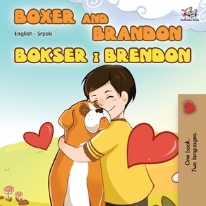 Boxer and Brandon (English Serbian Bilingual Book - Latin alphabet) by Kidkiddos Book, Inna Nusinsky