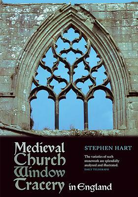 Medieval Church Window Tracery in England by Stephen Hart