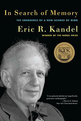 In Search of Memory: The Emergence of a New Science of Mind by Eric R. Kandel