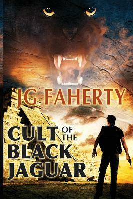 Cult of the Black Jaguar by Jg Faherty