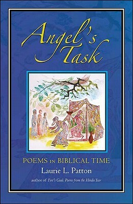 Angel's Task: Poems in Biblical Time by Laurie Patton