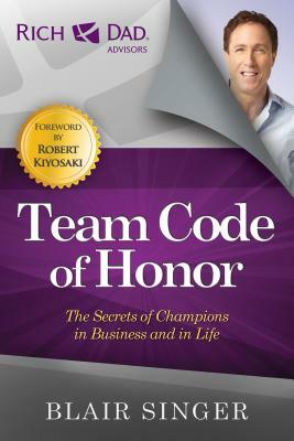 Team Code of Honor: The Secrets of Champions in Business and in Life by Blair Singer