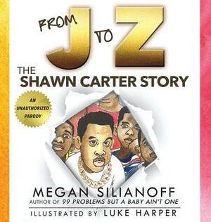 From J to Z: The Shawn Carter Story by Megan Silianoff