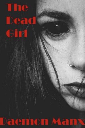 The Dead Girl by Daemon Manx