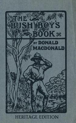 The Bush Boy's Book: Heritage Edition by Donald MacDonald