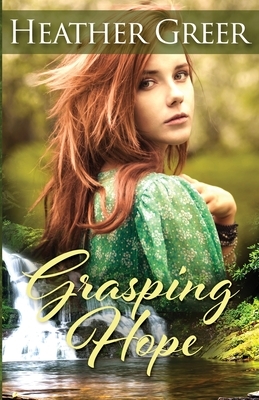 Grasping Hope by Heather Greer