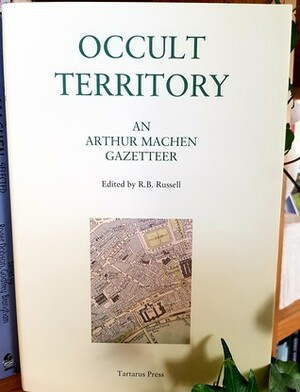 Occult Territory - An Arthur Machen Gazetteer by R.B. Russell