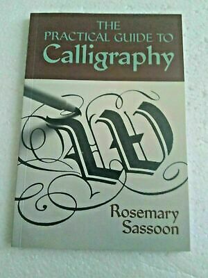 The Practical Guide To Calligraphy by Rosemary Sassoon