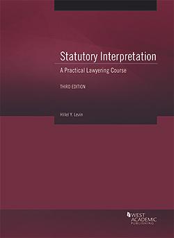 Statutory Interpretation: A Practical Lawyering Course by Hillel Levin