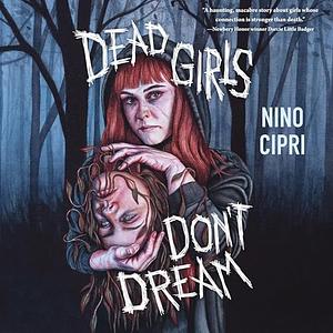 Dead Girls Don't Dream by Nino Cipri