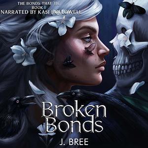 Broken Bonds by J. Bree