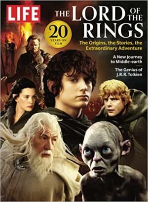 LIFE The Lord of The Rings: The Origins, the Stories, the Extraordinary Adventure by The Editors of LIFE