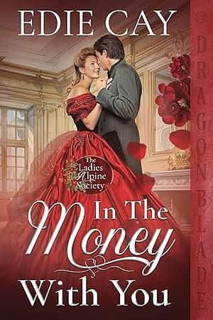 In The Money With You by Edie Cay