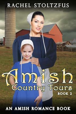 Amish Country Tours Book 2 by Rachel Stoltzfus