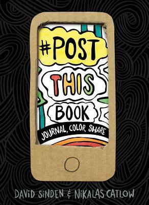 Post This Book: Journal, Color, Share by David Sinden, Nikalas Catlow
