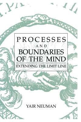 Processes and Boundaries of the Mind: Extending the Limit Line by Yair Neuman