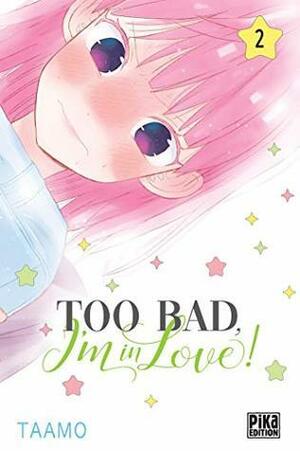 Too Bad, I'm in Love!, Tome 2 by Taamo