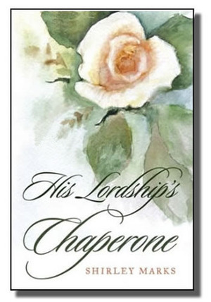 His Lordship's Chaperone by Shirley Marks