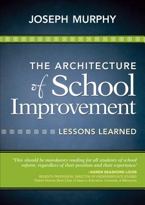 The Architecture of School Improvement: Lessons Learned by Joseph F. Murphy