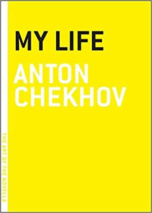 Mi vida: Relato de un hombre de provincias by Anton Chekhov