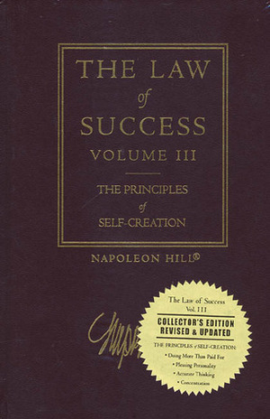 The Law of Success, Volume III: The Principles of Self-Creation by Napoleon Hill