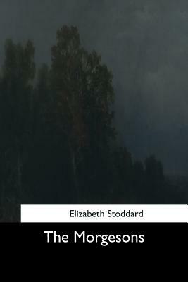 The Morgesons by Elizabeth Stoddard