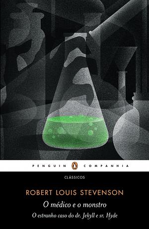 O Médico e o Monstro: O Estranho Caso do Dr. Jekyll e Sr. Hyde by Robert Louis Stevenson