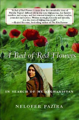 Bed of Red Flowers: In Search of My Afghanistan by Nelofer Pazira