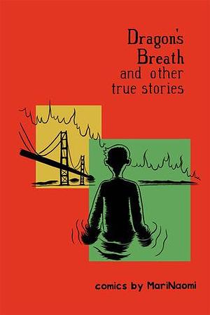 Dragon's Breath and Other True Stories by MariNaomi, MariNaomi
