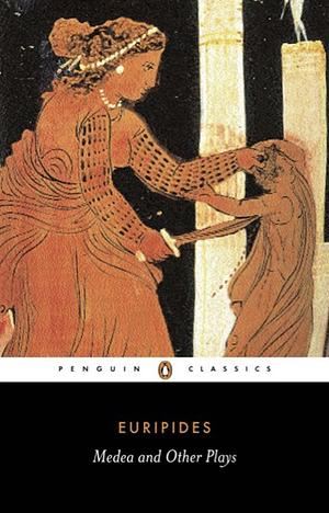 Medea and Other Plays by Euripides