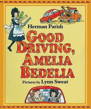 Good Driving, Amelia Bedelia by Herman Parish