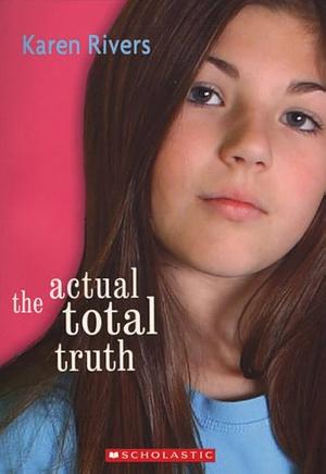 The Actual Total Truth by Karen Rivers