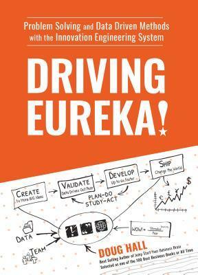 Innovation Engineering: The System-Driven Innovation Scientific Method for Enabling Innovation by Everyone, Everywhere, Every Day by Doug Hall