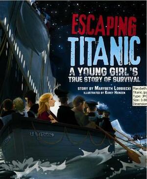 Escaping Titanic: A Young Girl's True Story of Survival by Kory S. Heinzen, Marybeth Lorbiecki