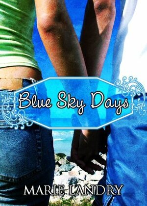 Blue Sky Days by Marie Landry