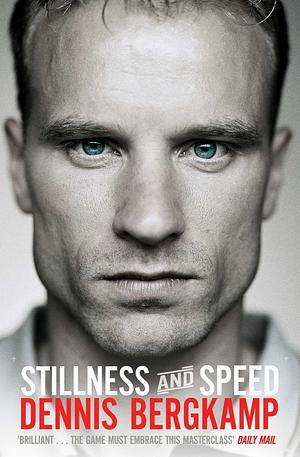 Stillness and Speed by David Winner, Dennis Bergkamp