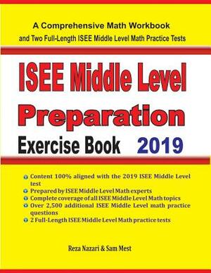 ISEE Middle Level Math Preparation Exercise Book: A Comprehensive Math Workbook and Two Full-Length ISEE Middle Level Math Practice Tests by Sam Mest, Reza Nazari